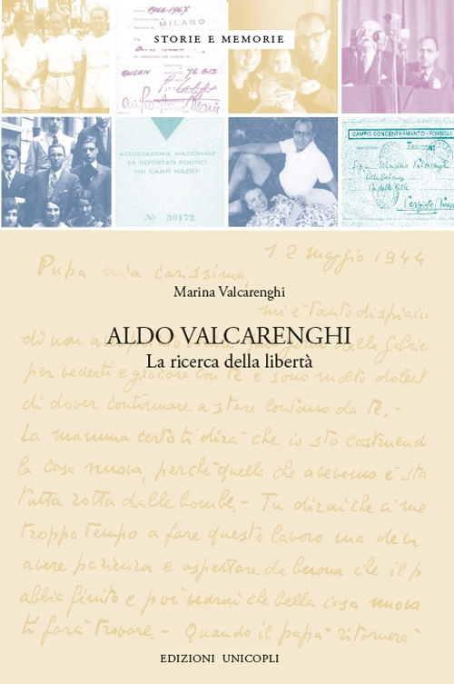 ALDO VALCARENGHI: LA RICERCA DELLA LIBERTÀ di Marina Valcarenghi